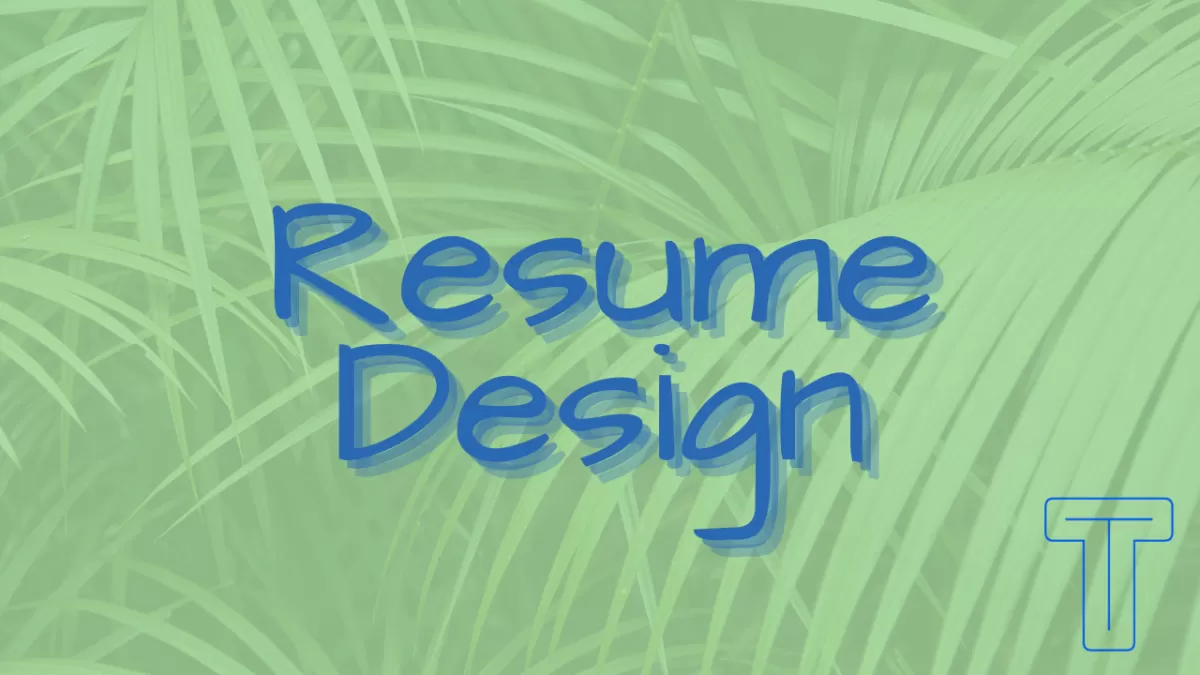 design your resume to help you stand out from the rest!